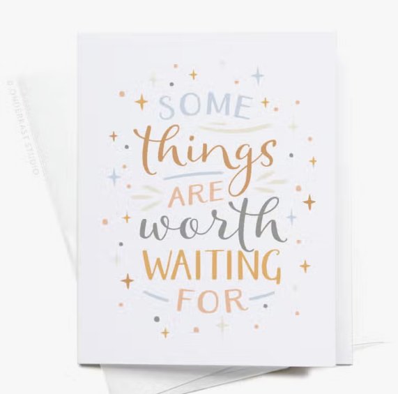 Onderkast Studio Some Things Are Worth Waiting For Greeting Card - Baby Laurel & Co.